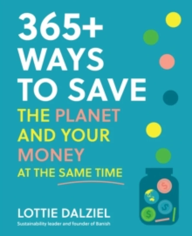 Image of 365+ Ways to Save the Planet and Your Money at the Same Time Paperback / softback