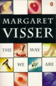 Image of The Way We Are by Margaret Visser Paperback
