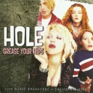 Image of Grease Your Hips Live Radio Broadcast California 1994 by Hole CD Album