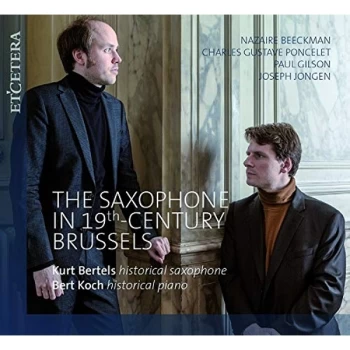 Image of Kurt Bertels; Bert Koch - The Saxophone in 19th Century Brussels CD