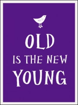 Image of Old Is the New Young. Hardback