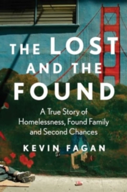 Image of The Lost and the Found : A True Story of Homelessness, Found Family, and Second Chances Hardback