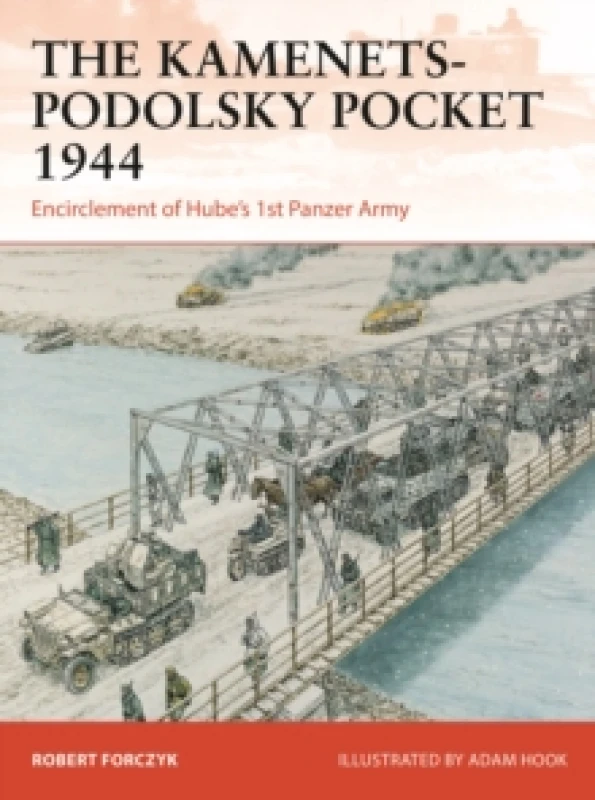 Image of The Kamenets-Podolsky Pocket 1944 : Encirclement of Hubes 1st Panzer Army Paperback / softback