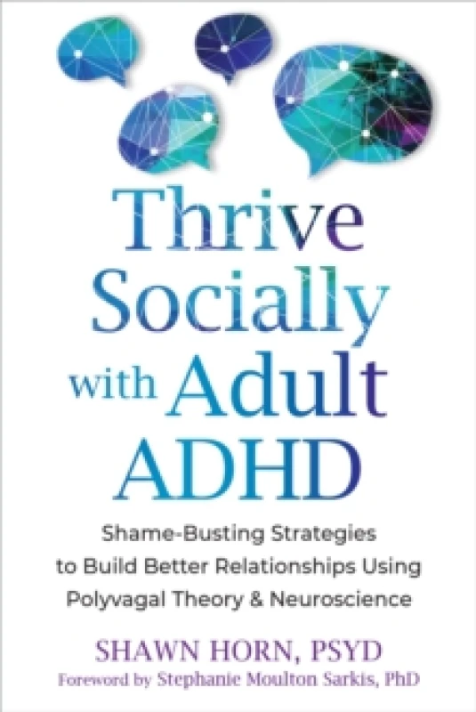 Image of The Adult ADHD Guide to Social Success : Regulate Emotions and Build Better Relationships Using Polyvagal Theory and Neuroscience Paperback / softback
