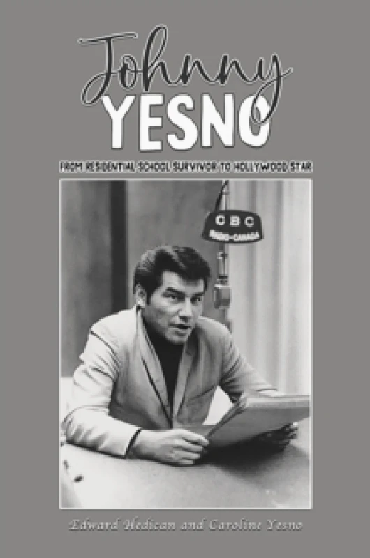 Image of Johnny Yesno : From Residential School Survivor to Hollywood Star Paperback / softback