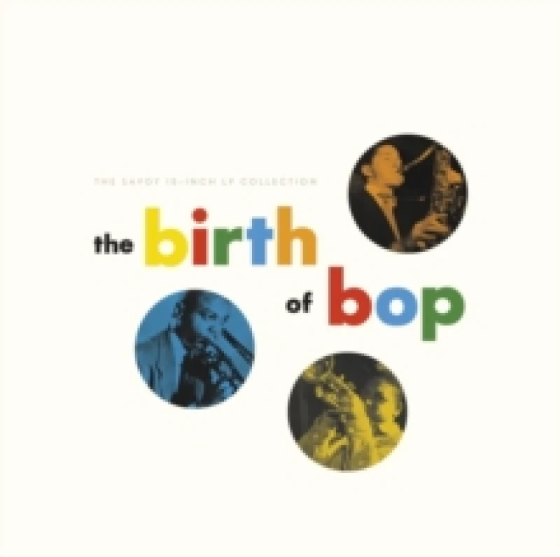 Image of The Birth of Bop: The Savoy 10-inch LP Collection Vinyl
