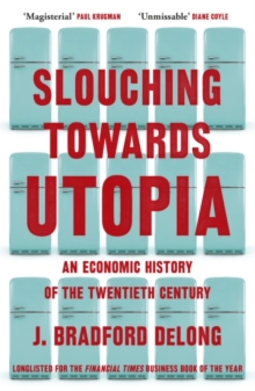 Image of Slouching Towards Utopia : An Economic History of the Twentieth Century Paperback / softback