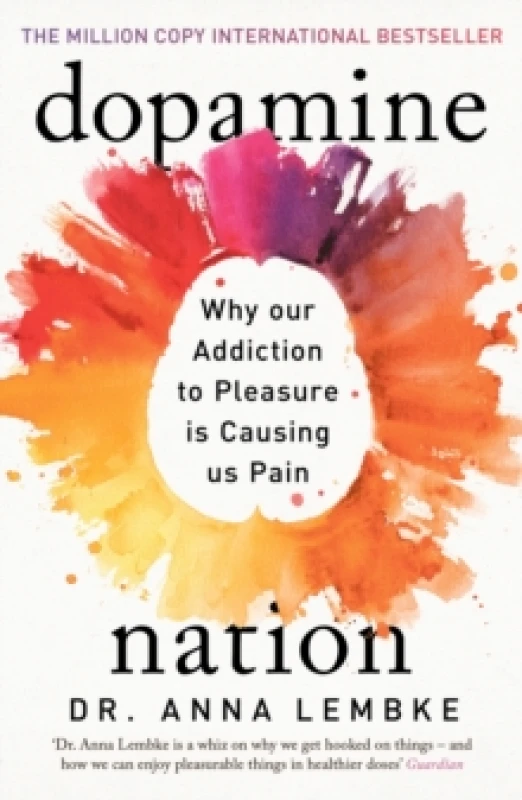Image of Dopamine Nation : Why our Addiction to Pleasure is Causing us Pain Paperback / softback