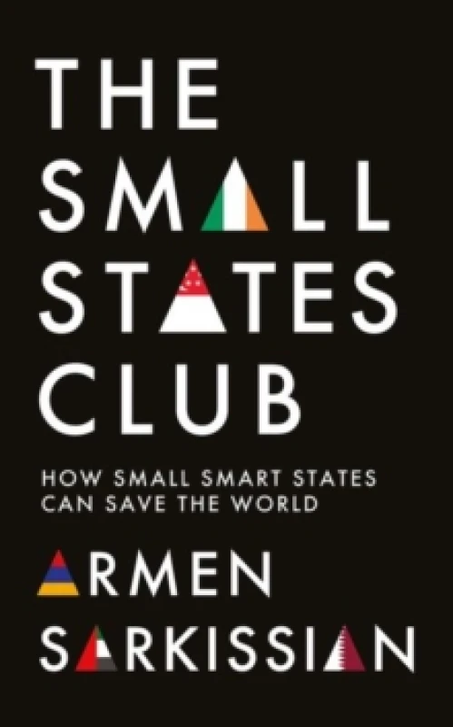 Image of The Small States Club : How Small Smart Powers Can Save the World Hardback