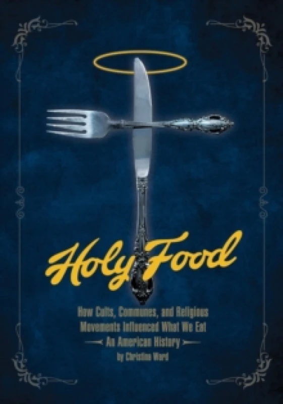 Image of Holy Food : How Cults, Communes, and Religious Movements Influenced What We Eat - An American History Paperback / softback