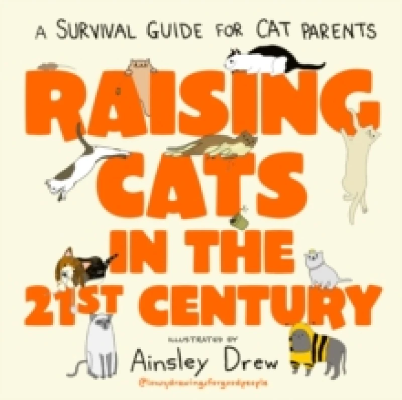 Image of Raising Cats in the 21st Century : the perfect Christmas stocking filler for cat owners! Hardback