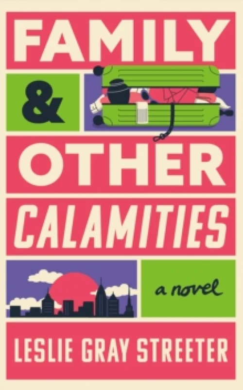 Image of Family & Other Calamities : A Novel Hardback