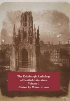 Image of The Edinburgh Anthology of Scottish Literature. Vol. 1 by Robert P Irvine Book