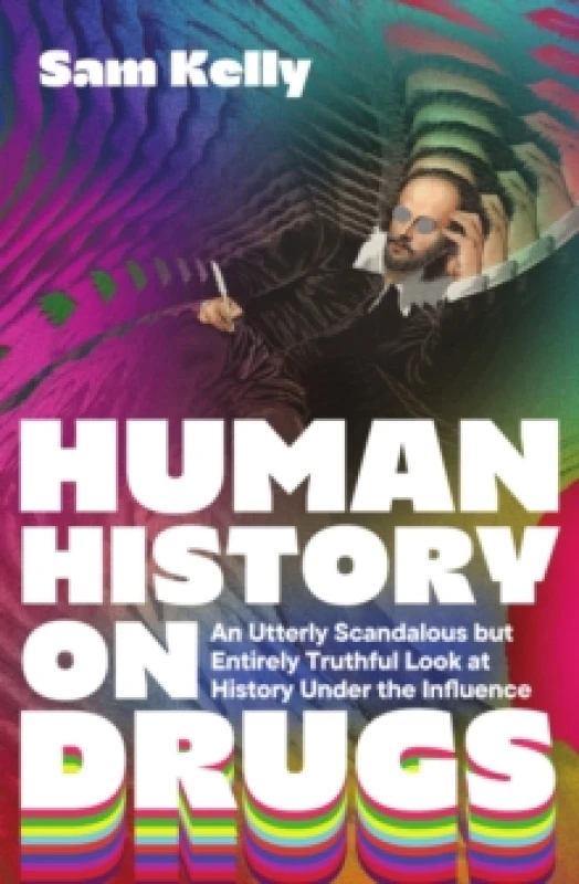 Image of Human History on Drugs : An Utterly Scandalous but Entirely Truthful Look at History Under the Influence Paperback / softback