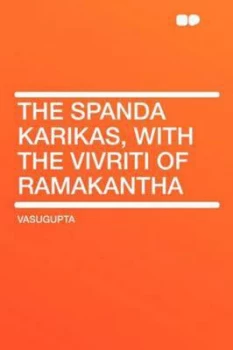 Image of Spanda Karikas with the Vivriti of Ramakantha by Vasugupta Paperback
