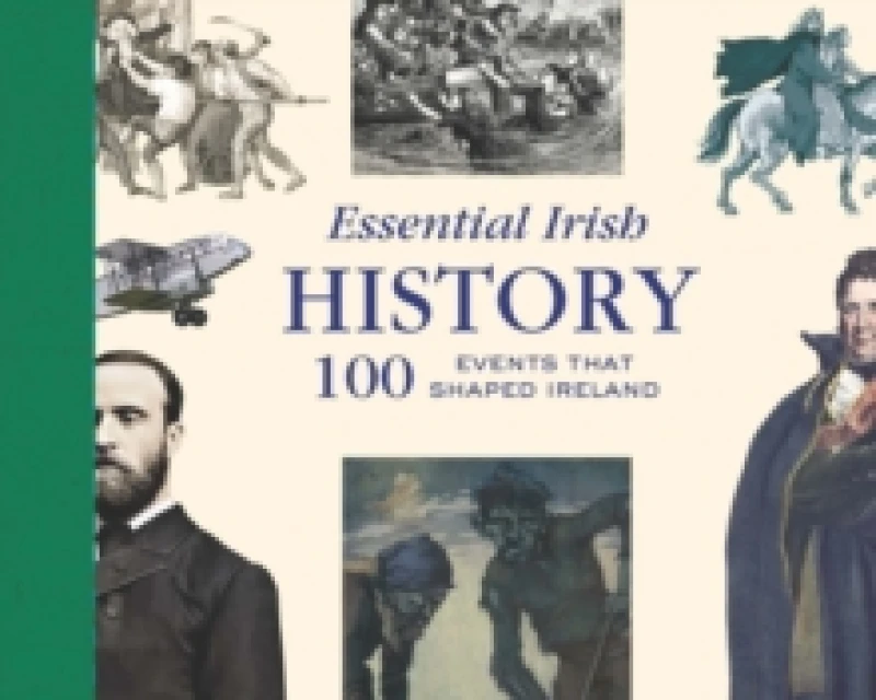 Image of Essential Irish History : 100 Events that Shaped Ireland Hardback