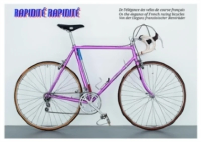 Image of Rapidite Rapidite : On the elegance of French racing bicycles Paperback / softback