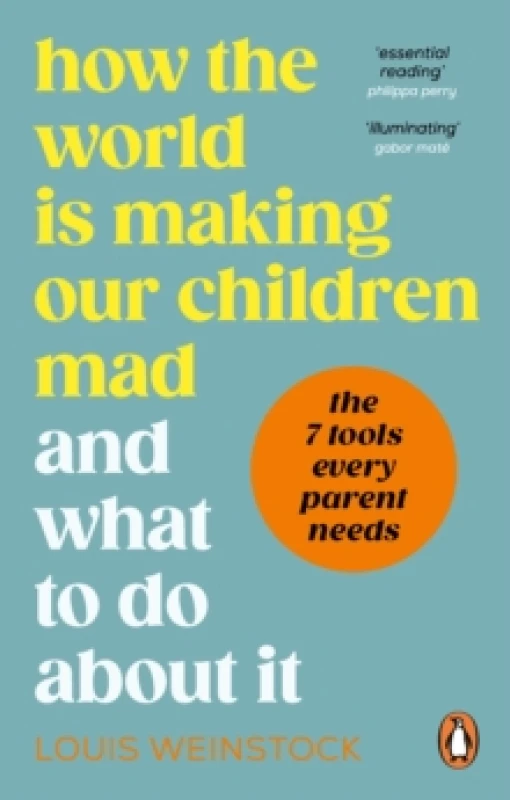 Image of How the World is Making Our Children Mad and What to Do About It Paperback / softback
