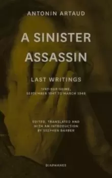 Image of A Sinister Assassin - Last Writings, Ivry-Sur-Seine, September 1947 to March 1948