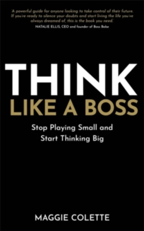 Image of Think Like a Boss : Stop Playing Small and Start Thinking Big Paperback / softback