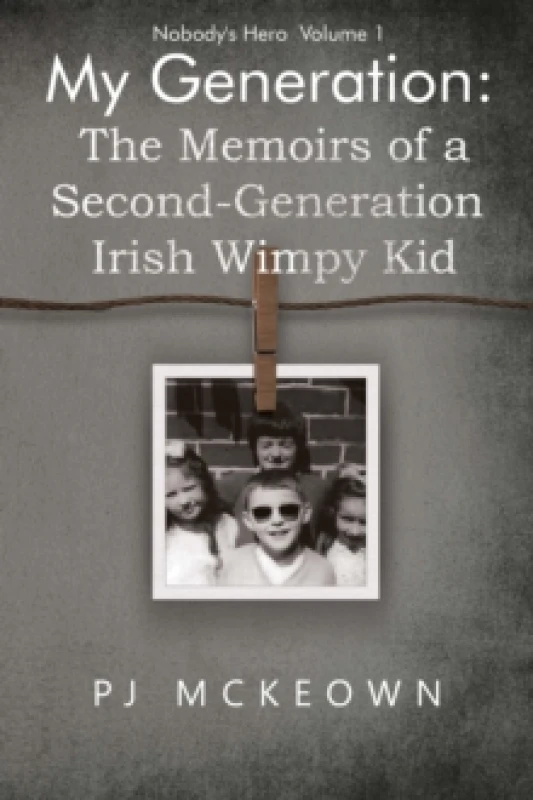 Image of My Generation: The Memoirs of a Second-Generation Irish Wimpy Kid Paperback / softback