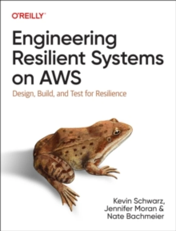 Image of Engineering Resilient Systems on AWS. Paperback. By Kevin Schwarz, Jennifer Moran, Nate Bachmeier Books