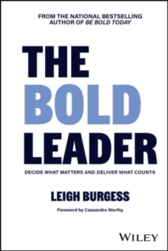 Image of The BOLD Leader: Decide What Matters and Deliver What Counts Hardback