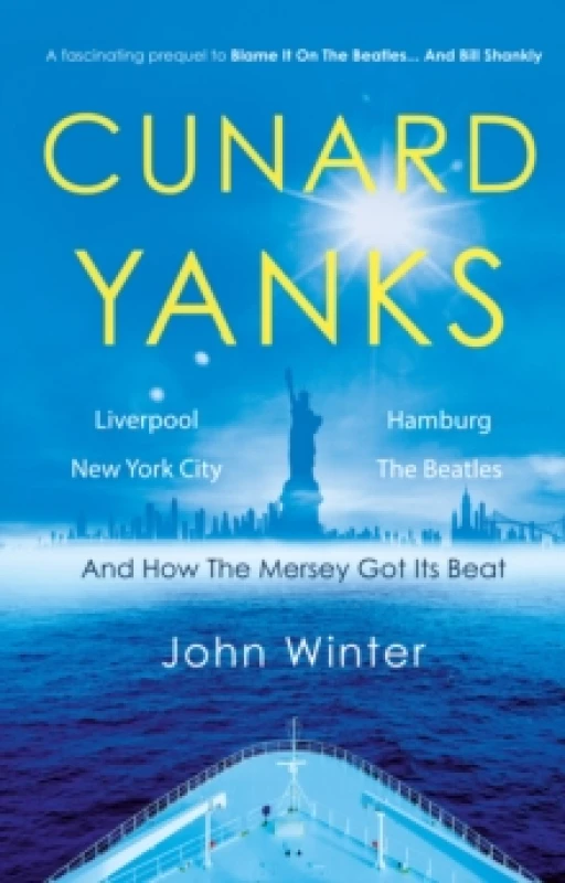 Image of Cunard Yanks : Liverpool, New York City, Hamburg and the Beatles Paperback / softback