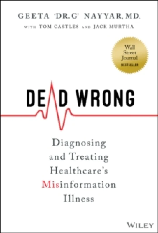 Image of Dead Wrong : Diagnosing and Treating Healthcare's Misinformation Illness Hardback