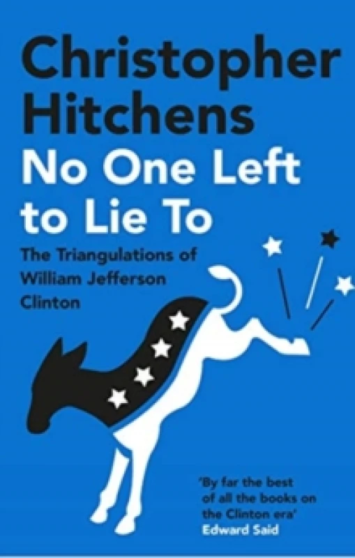 Image of No One Left to Lie To : The Triangulations of William Jefferson Clinton Paperback / softback