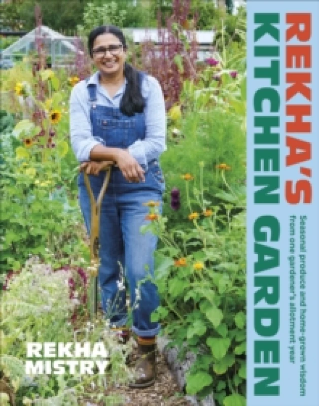 Image of Rekha's Kitchen Garden : Seasonal Produce and Home-Grown Wisdom from One Gardener's Allotment Year Hardback