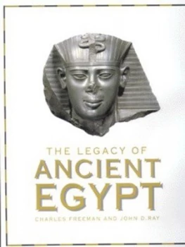 Image of The Legacy of Ancient Egypt by Charles Freeman and John D Ray Hardback