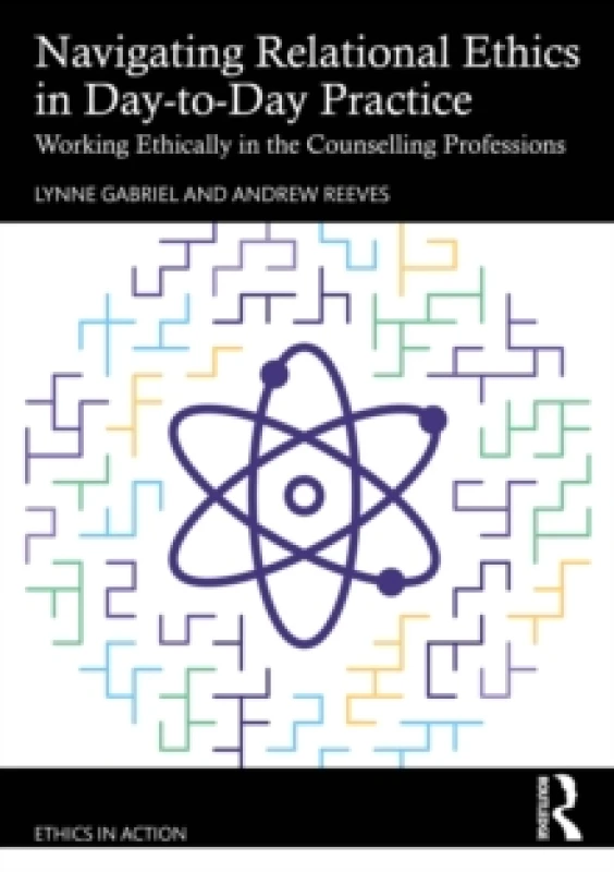 Image of Navigating Relational Ethics in Day-to-Day Practice : Working Ethically in the Counselling Professions Paperback / softback