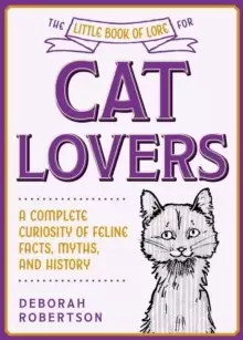 Image of The Little Book of Lore for Cat Lovers : A Complete Curiosity of Feline Facts, Myths, and History