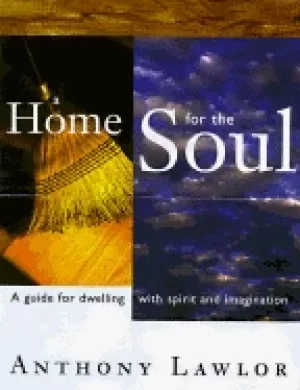 Image of home for the soul a guide for dwelling with spirit and imagination