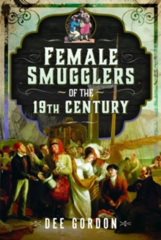 Image of Female Smugglers of the 19th Century. Hardback. By Dee Gordon Books