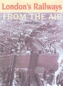 Image of Londons Railways from the Air Hardback
