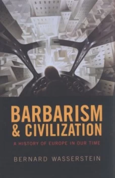 Image of Barbarism and Civilization by Bernard Wasserstein Hardback