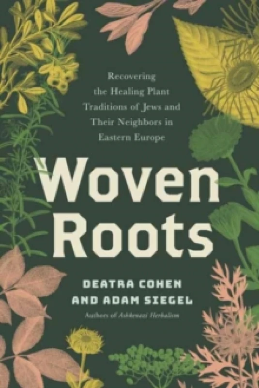 Image of Woven Roots : Recovering the Healing Plant Traditions of Jews and Their Neighbors in Eastern Europe Paperback / softback
