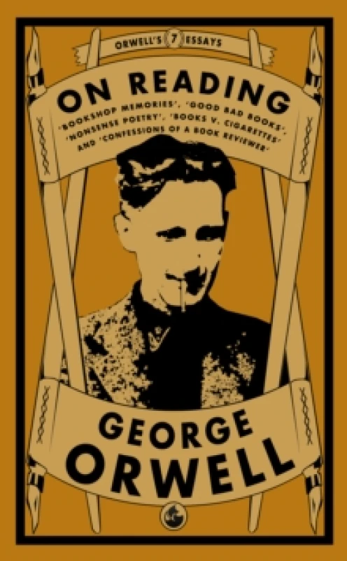 Image of Orwell on Reading: Bookshop Memories, Good Bad Books, Nonsense Poetry, Books vs. Cigarettes and Confessions of a Book Reviewer Paperback / softback