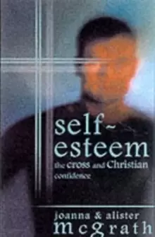Image of Self-esteem : The Cross And Christian Confidence