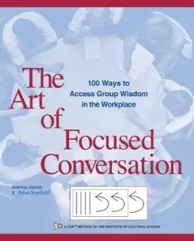 Image of The Art of Focused Conversation by R. Brian Stanfield