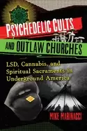 Image of psychedelic cults and outlaw churches lsd cannabis and spiritual sacraments