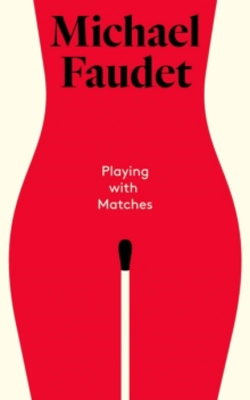 Image of Playing with Matches Hardback