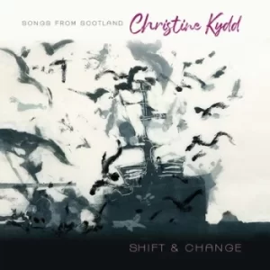 Image of Shift and Change Songs from Scotland by Christine Kydd CD Album