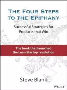 Image of The Four Steps to the Epiphany : Successful Strategies for Products that Win