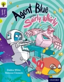 Image of Oxford Reading Tree Story Sparks: Oxford Level 11: Agent Blue and the Swirly Whirly