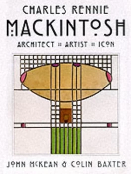 Image of Charles Rennie Mackintosh by John Mckean and Colin Baxter Hardback