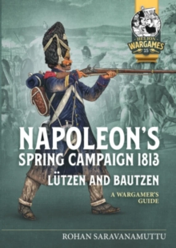 Image of Napoleon's Spring Campaign 1813 : Lutzen and Bautzen - A Wargamer's Guide Paperback / softback