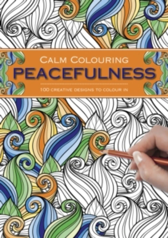 Image of Calm Colouring: Peacefulness : 100 Creative Designs to Colour in Spiral bound
